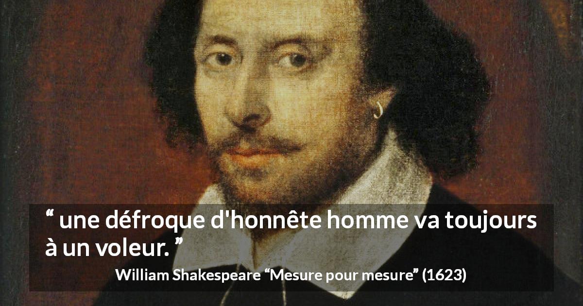 Citation de William Shakespeare sur les apparences tirée de Mesure pour mesure - une défroque d'honnête homme va toujours à un voleur.