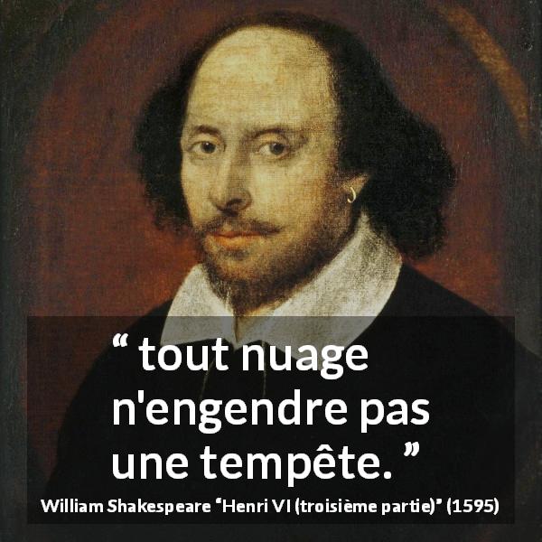 Citation de William Shakespeare sur les nuages tirée de Henri VI (troisième partie) - tout nuage n'engendre pas une tempête.