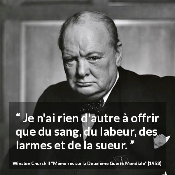 Citation de Winston Churchill sur la détermination tirée de Mémoires sur la Deuxième Guerre Mondiale - Je n'ai rien d'autre à offrir que du sang, du labeur, des larmes et de la sueur.