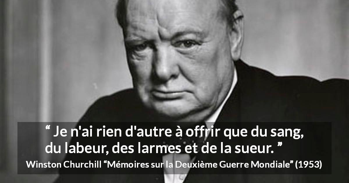 Citation de Winston Churchill sur la détermination tirée de Mémoires sur la Deuxième Guerre Mondiale - Je n'ai rien d'autre à offrir que du sang, du labeur, des larmes et de la sueur.