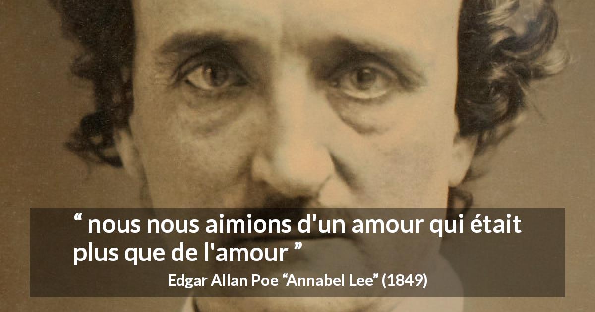 Citation d'Edgar Allan Poe sur l'amour tirée d'Annabel Lee - nous nous aimions d'un amour qui était plus que de l'amour
