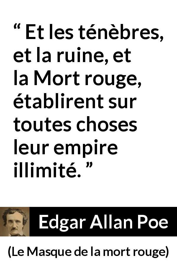 Citation d'Edgar Allan Poe sur la mort tirée du Masque de la mort rouge - Et les ténèbres, et la ruine, et la Mort rouge, établirent sur toutes choses leur empire illimité.