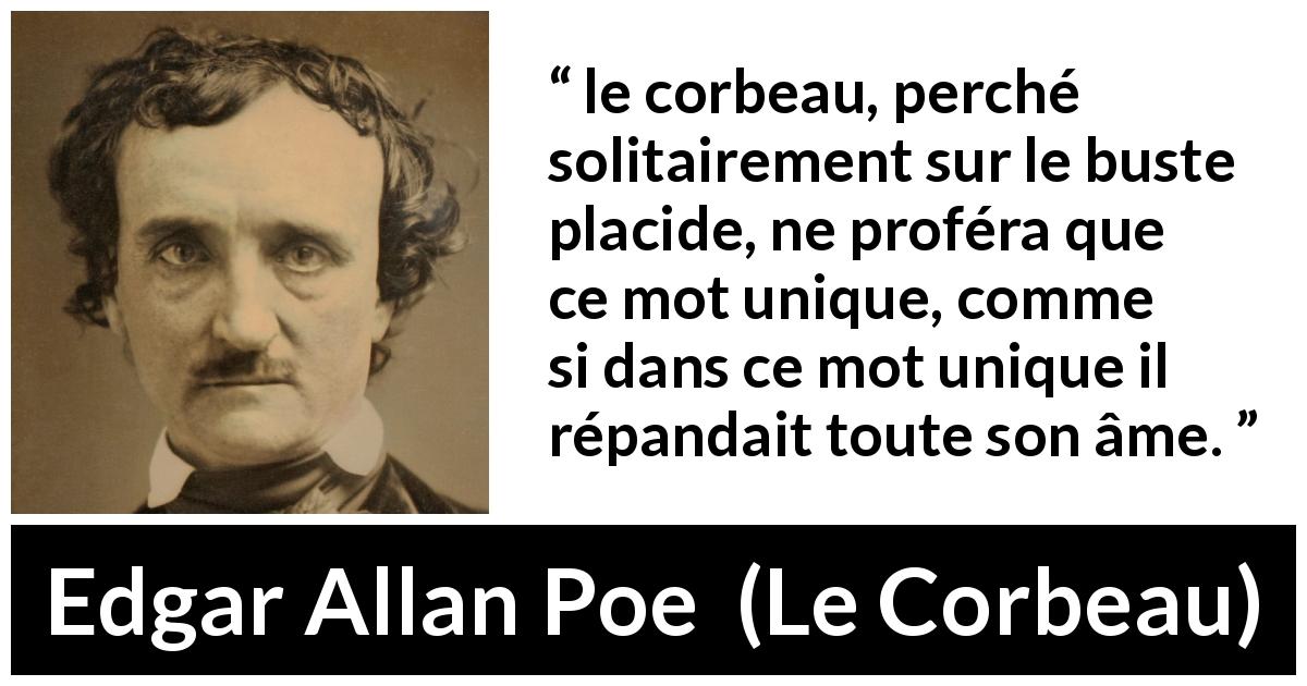Citation d'Edgar Allan Poe sur les mots tirée du Corbeau - le corbeau, perché solitairement sur le buste placide, ne proféra que ce mot unique, comme si dans ce mot unique il répandait toute son âme.