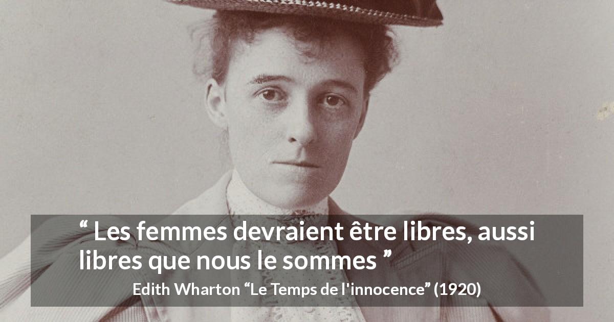 Citation d'Edith Wharton sur les femmes tirée du Temps de l'innocence - Les femmes devraient être libres, aussi libres que nous le sommes
