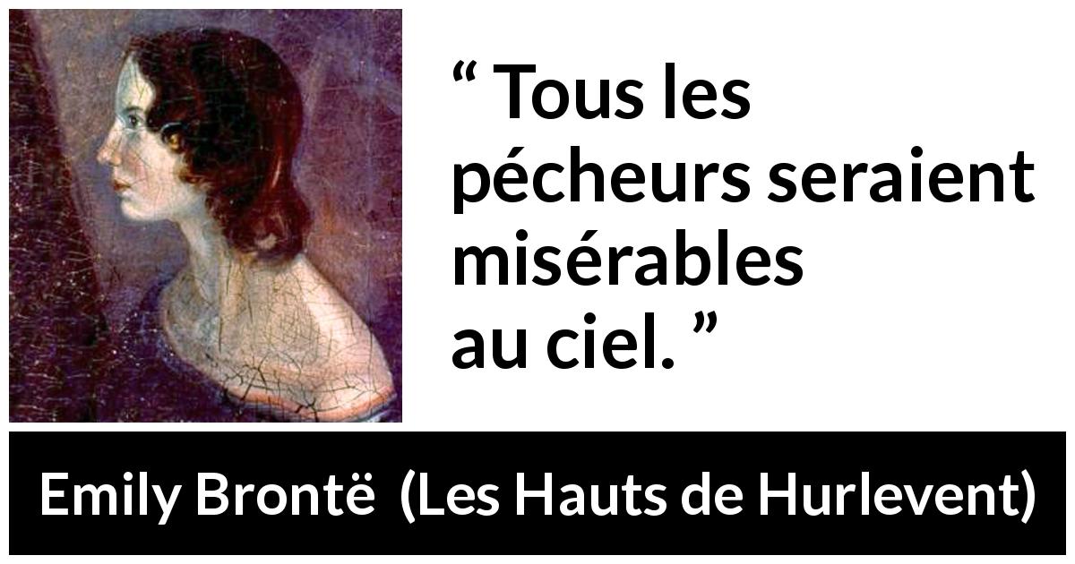 Citation d'Emily Brontë sur les paradis tirée des Hauts de Hurlevent - Tous les pécheurs seraient misérables au ciel.