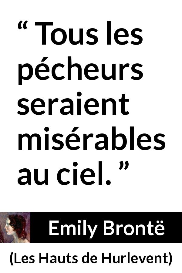 Citation d'Emily Brontë sur les paradis tirée des Hauts de Hurlevent - Tous les pécheurs seraient misérables au ciel.