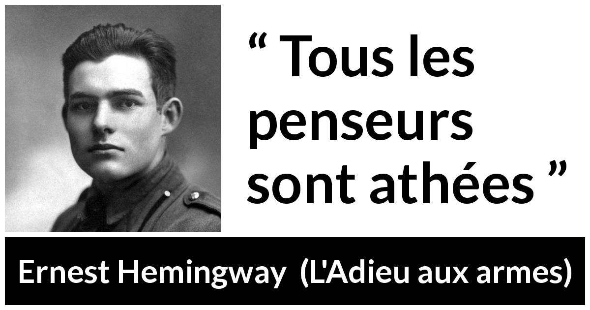 Citation d'Ernest Hemingway sur la pensée tirée de L'Adieu aux armes - Tous les penseurs sont athées