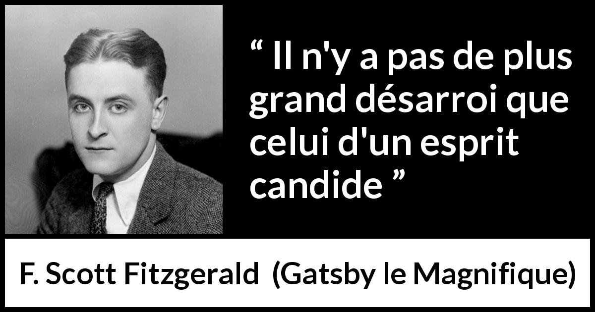 Citation de F. Scott Fitzgerald sur la naïveté tirée de Gatsby le Magnifique - Il n'y a pas de plus grand désarroi que celui d'un esprit candide