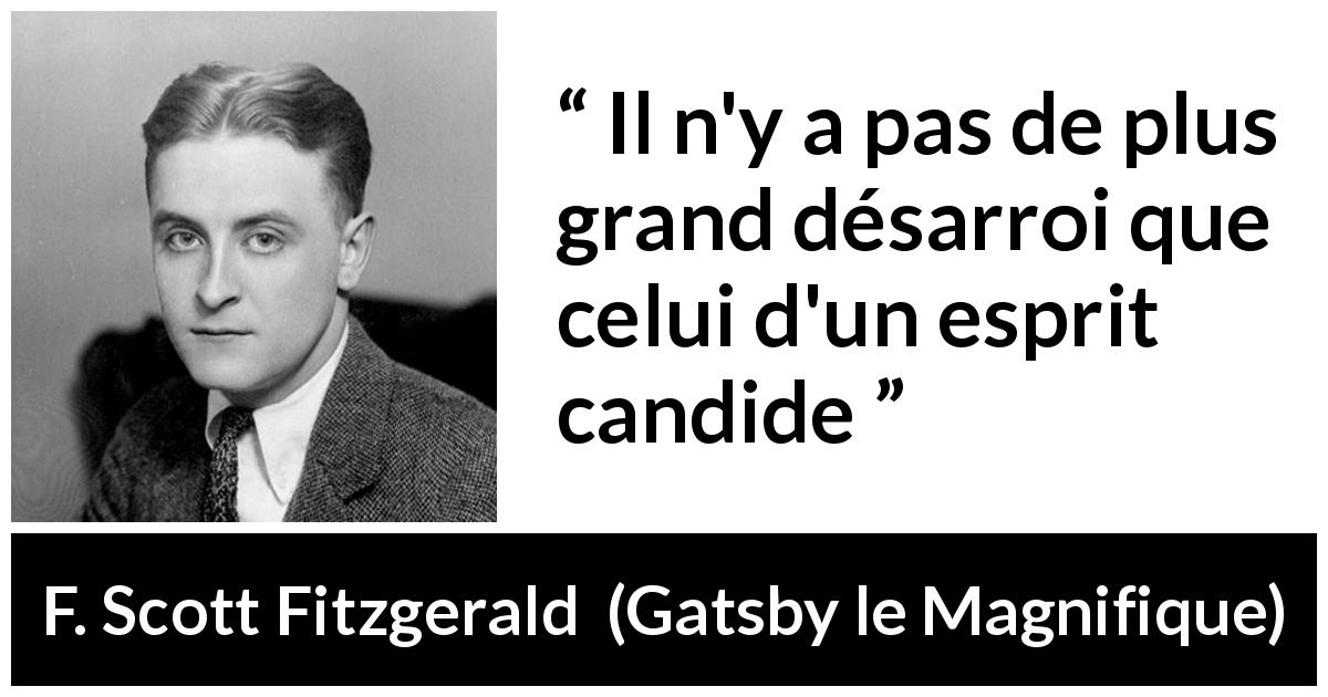 Citation de F. Scott Fitzgerald sur la naïveté tirée de Gatsby le Magnifique - Il n'y a pas de plus grand désarroi que celui d'un esprit candide