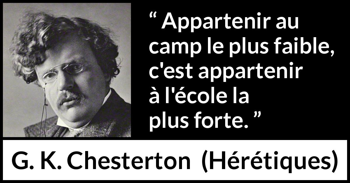 Citation de G. K. Chesterton sur la force tirée de Hérétiques - Appartenir au camp le plus faible, c'est appartenir à l'école la plus forte.