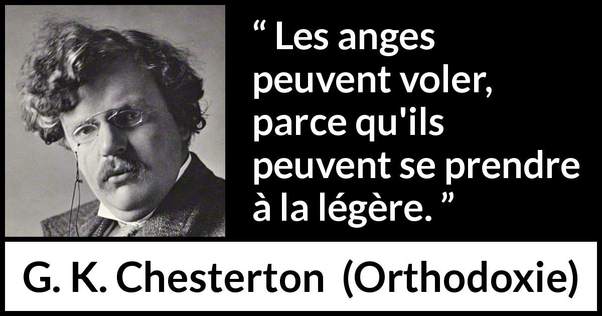 Citation de G. K. Chesterton sur la légèreté tirée d'Orthodoxie - Les anges peuvent voler, parce qu'ils peuvent se prendre à la légère.