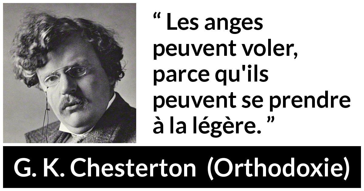 Citation de G. K. Chesterton sur la légèreté tirée d'Orthodoxie - Les anges peuvent voler, parce qu'ils peuvent se prendre à la légère.