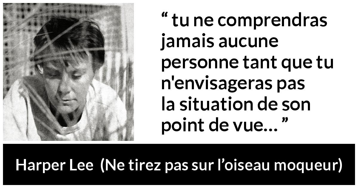 Tu Ne Comprendras Jamais Aucune Personne Tant Que Tu N Envisageras Pas La Situation De Son Point De Vue Kwize