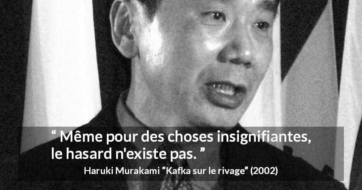 Citation de Haruki Murakami sur les détails tirée de Kafka sur le rivage - Même pour des choses insignifiantes, le hasard n'existe pas.