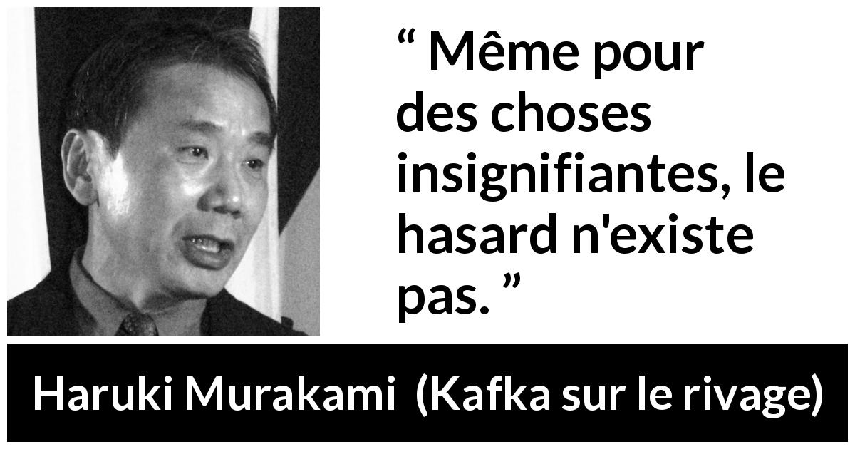 Citation de Haruki Murakami sur les détails tirée de Kafka sur le rivage - Même pour des choses insignifiantes, le hasard n'existe pas.