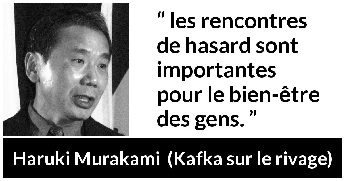 Citation de Haruki Murakami sur l'hasard tirée de Kafka sur le rivage - les rencontres de hasard sont importantes pour le bien-être des gens.