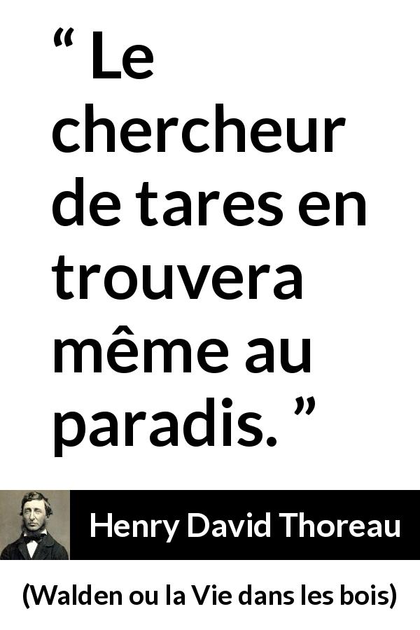 Citation de Henry David Thoreau sur la perfection tirée de Walden ou la Vie dans les bois - Le chercheur de tares en trouvera même au paradis.