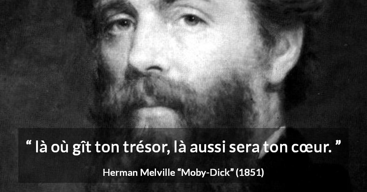 Citation de Herman Melville sur le cœur tirée de Moby-Dick - là où gît ton trésor, là aussi sera ton cœur.