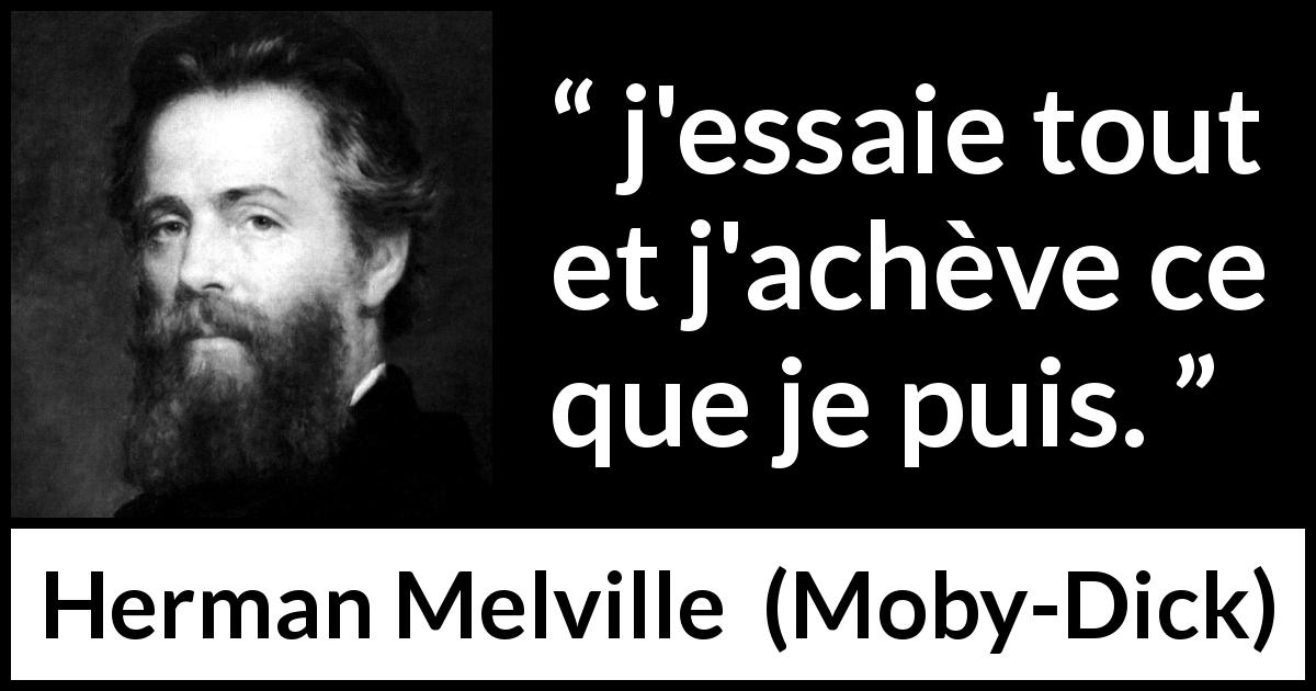 Citation de Herman Melville sur essayer tirée de Moby-Dick - j'essaie tout et j'achève ce que je puis.