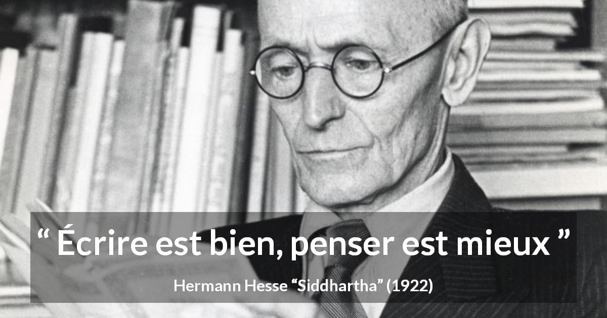 Citation de Hermann Hesse sur la pensée tirée de Siddhartha - Écrire est bien, penser est mieux