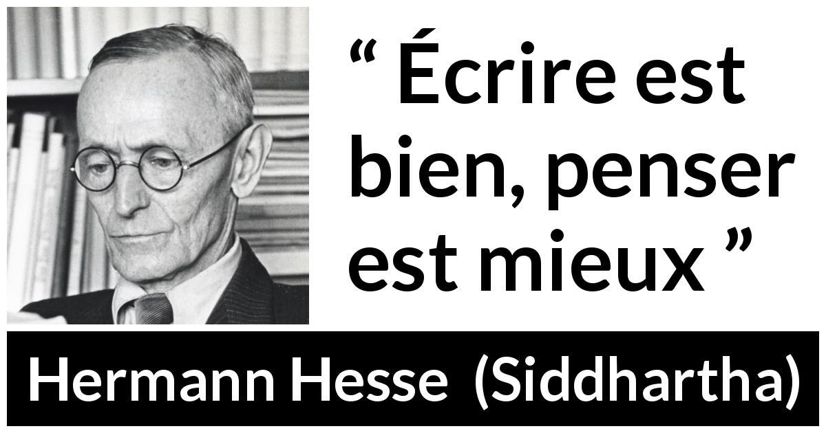 Citation de Hermann Hesse sur la pensée tirée de Siddhartha - Écrire est bien, penser est mieux