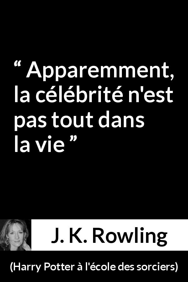 Citation de J. K. Rowling sur la vanité tirée de Harry Potter à l'école des sorciers - Apparemment, la célébrité n'est pas tout dans la vie