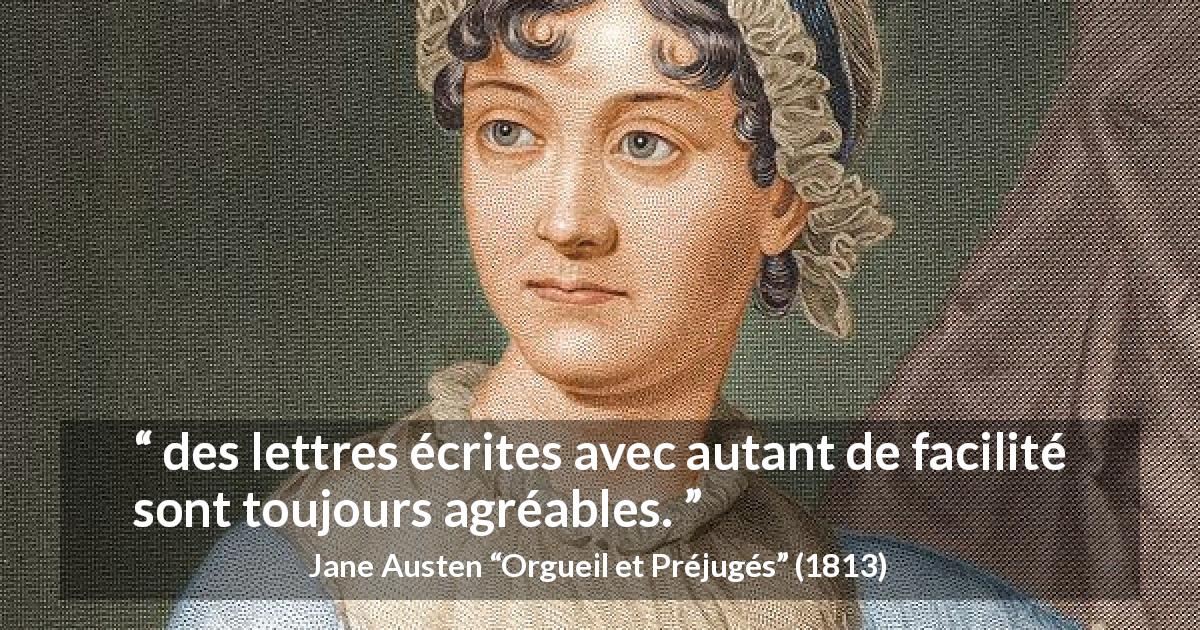 Citation de Jane Austen sur l'écriture tirée d'Orgueil et Préjugés - des lettres écrites avec autant de facilité sont toujours agréables.