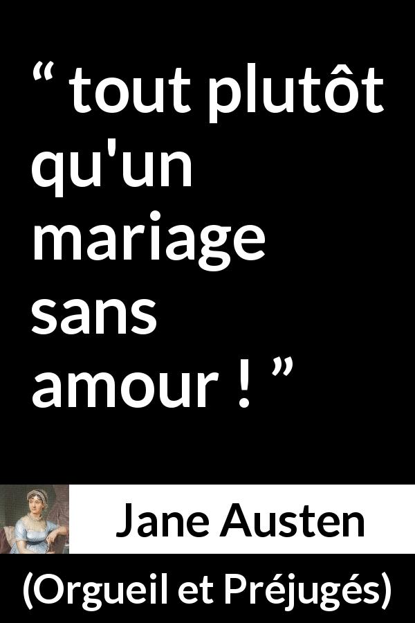 Citation de Jane Austen sur l'amour tirée d'Orgueil et Préjugés - tout plutôt qu'un mariage sans amour !