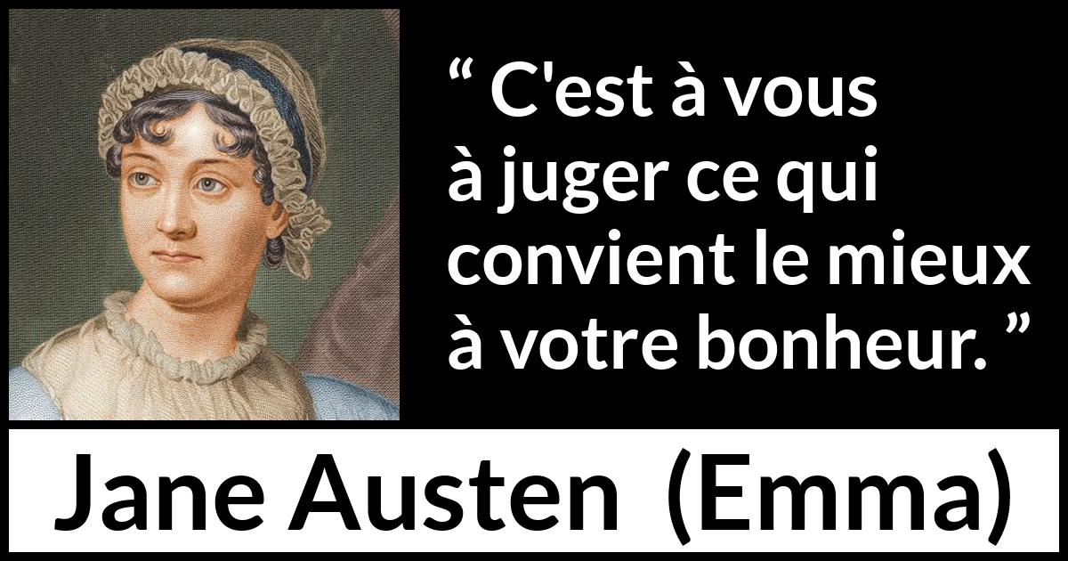 Citation de Jane Austen sur le jugement tirée d'Emma - C'est à vous à juger ce qui convient le mieux à votre bonheur.