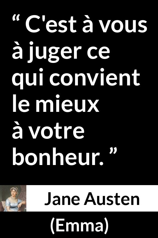 Citation de Jane Austen sur le jugement tirée d'Emma - C'est à vous à juger ce qui convient le mieux à votre bonheur.