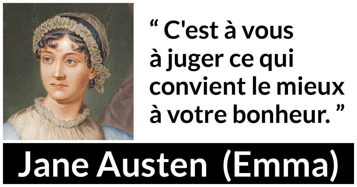 Citation de Jane Austen sur le jugement tirée d'Emma - C'est à vous à juger ce qui convient le mieux à votre bonheur.