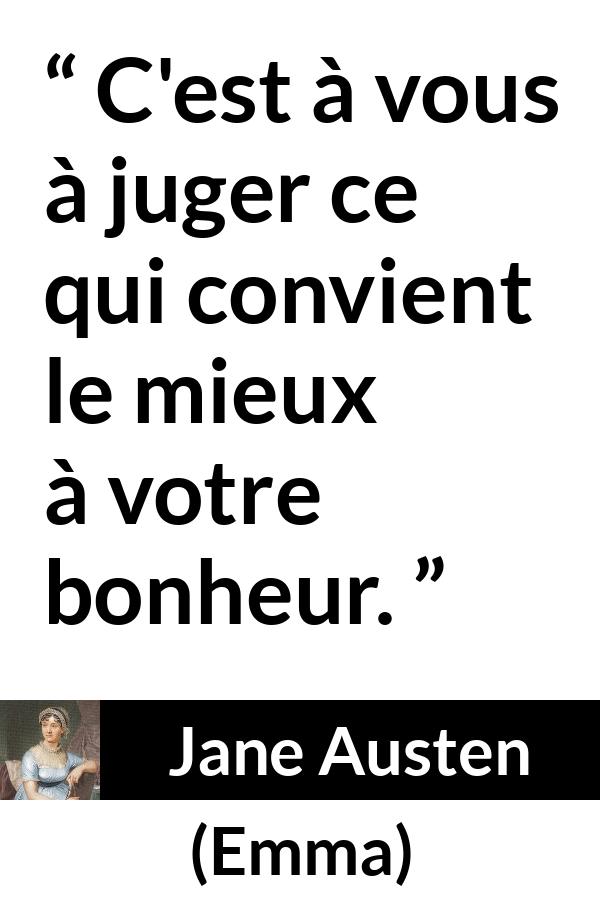 Citation de Jane Austen sur le jugement tirée d'Emma - C'est à vous à juger ce qui convient le mieux à votre bonheur.