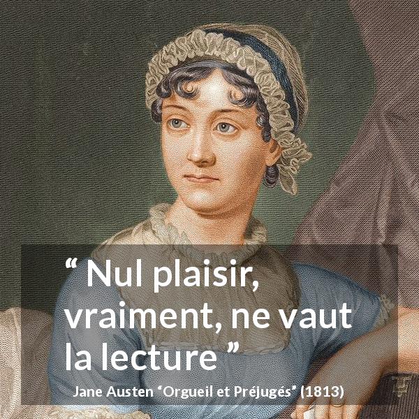 Citation de Jane Austen sur la lecture tirée d'Orgueil et Préjugés - Nul plaisir, vraiment, ne vaut la lecture