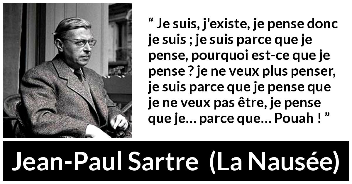 Jean-Paul Sartre : “Je Suis, J'existe, Je Pense Donc Je Suis...”