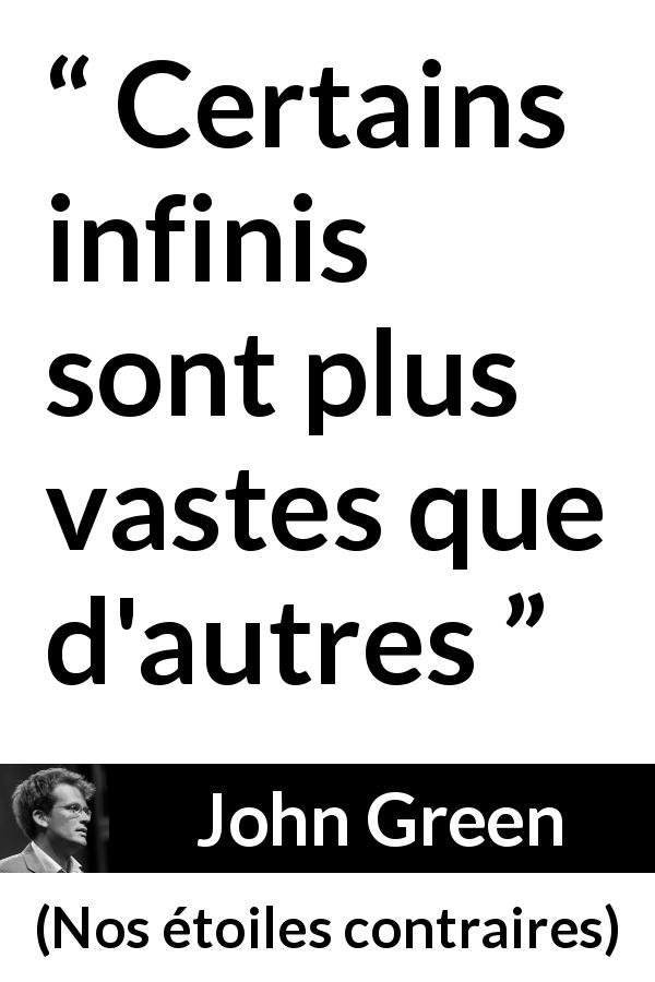 Citation de John Green sur la grandeur tirée de Nos étoiles contraires - Certains infinis sont plus vastes que d'autres