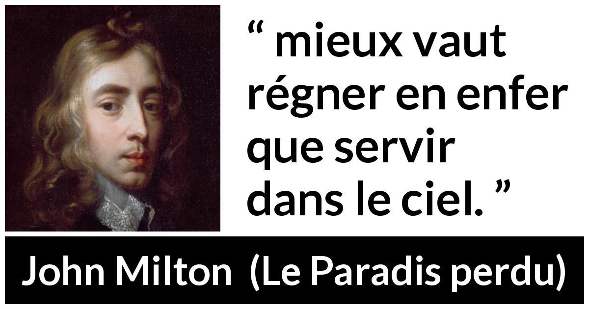 Citation de John Milton sur le pouvoir tirée du Paradis perdu - mieux vaut régner en enfer que servir dans le ciel.