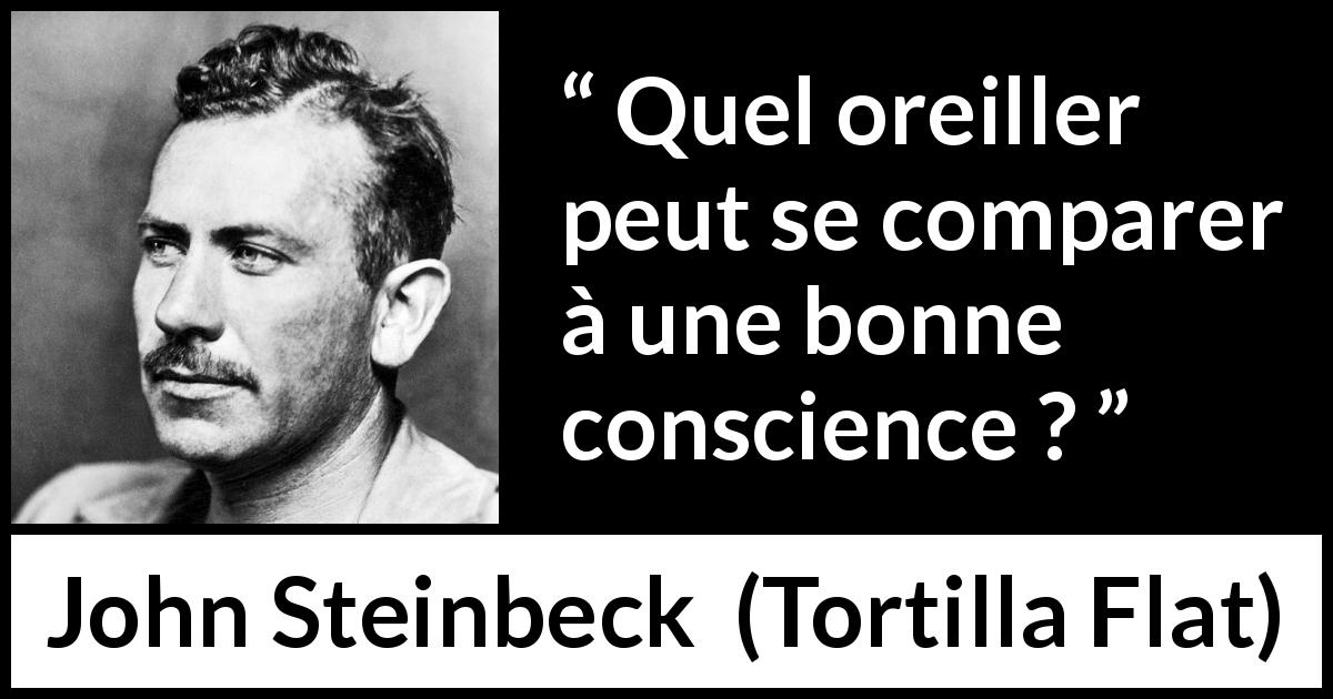 Citation de John Steinbeck sur la conscience tirée de Tortilla Flat - Quel oreiller peut se comparer à une bonne conscience ?