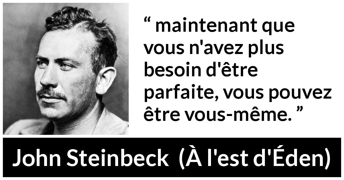 Citation de John Steinbeck sur la perfection tirée de À l'est d'Éden - maintenant que vous n'avez plus besoin d'être parfaite, vous pouvez être vous-même.