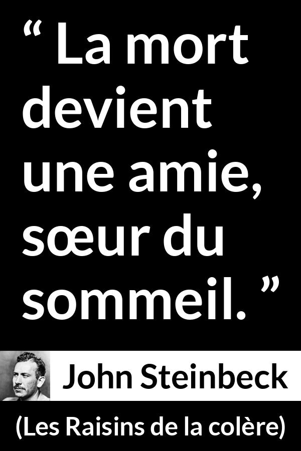 Citation de John Steinbeck sur le sommeil tirée des Raisins de la colère - La mort devient une amie, sœur du sommeil.