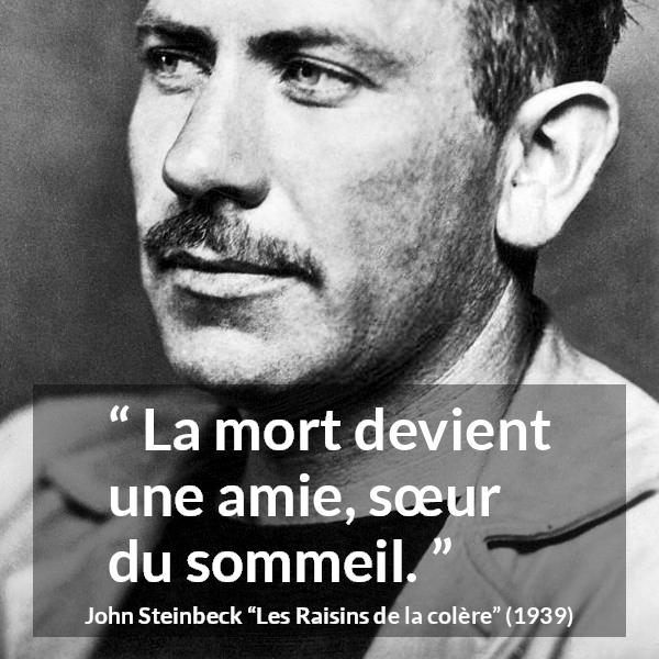 Citation de John Steinbeck sur le sommeil tirée des Raisins de la colère - La mort devient une amie, sœur du sommeil.