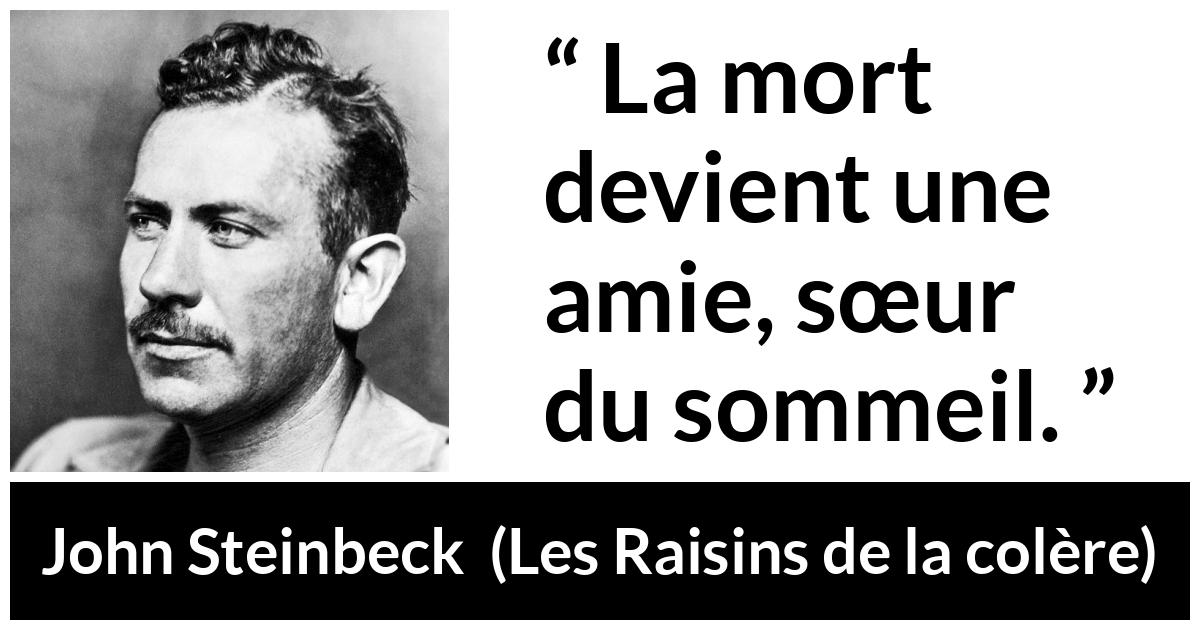 Citation de John Steinbeck sur le sommeil tirée des Raisins de la colère - La mort devient une amie, sœur du sommeil.