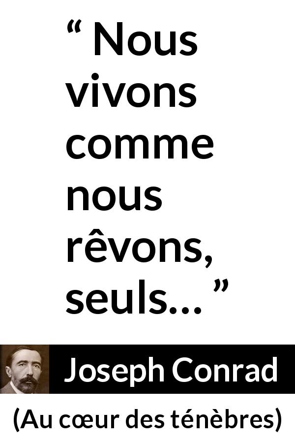Citation de Joseph Conrad sur la solitude tirée d'Au cœur des ténèbres - Nous vivons comme nous rêvons, seuls…