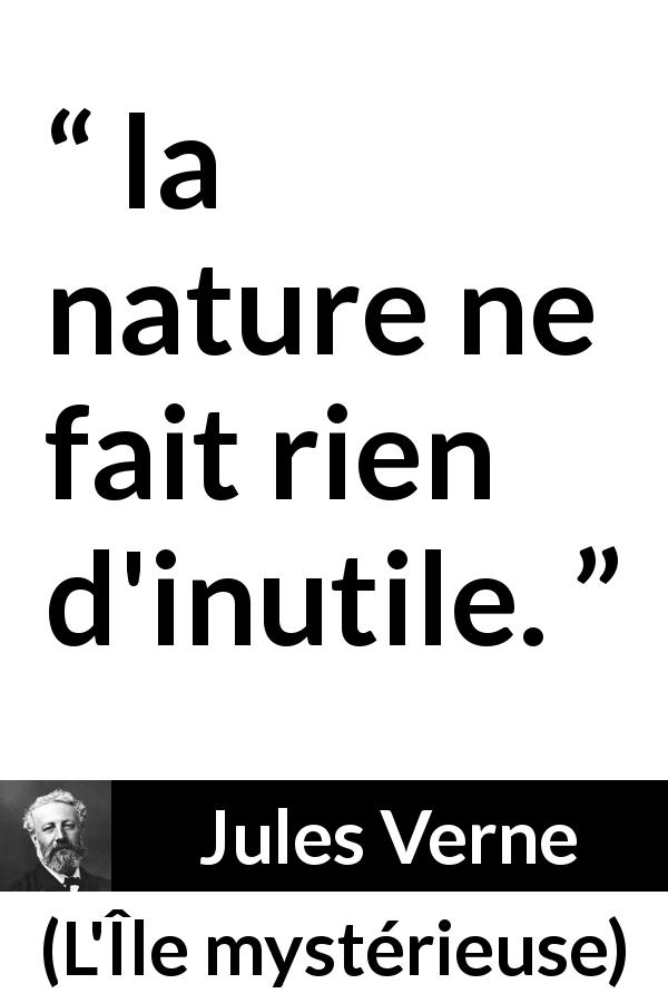 Citation de Jules Verne sur la nature tirée de L'Île mystérieuse - la nature ne fait rien d'inutile.