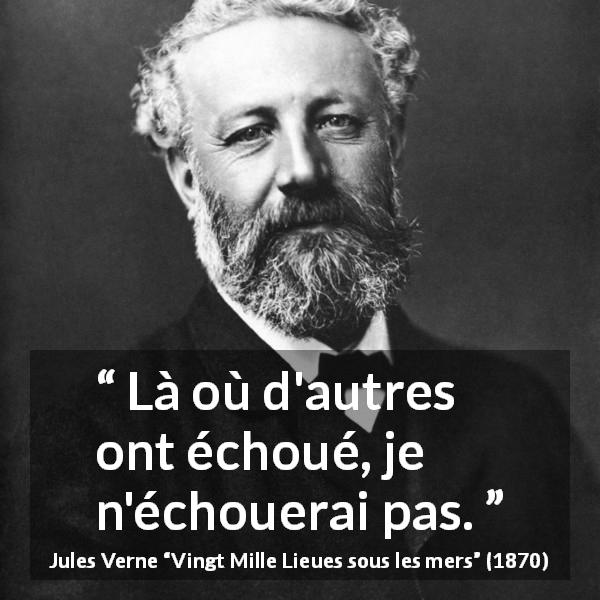 Citation de Jules Verne sur la volonté tirée de Vingt Mille Lieues sous les mers - Là où d'autres ont échoué, je n'échouerai pas.
