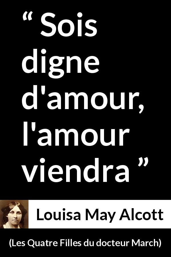 Citation de Louisa May Alcott sur l'amour tirée des Quatre Filles du docteur March - Sois digne d'amour, l'amour viendra