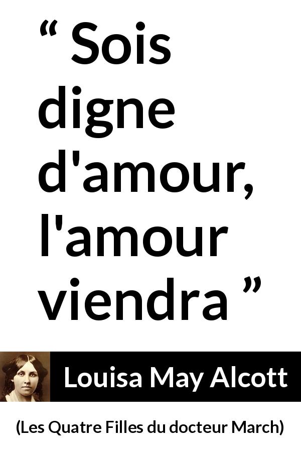 Citation de Louisa May Alcott sur l'amour tirée des Quatre Filles du docteur March - Sois digne d'amour, l'amour viendra