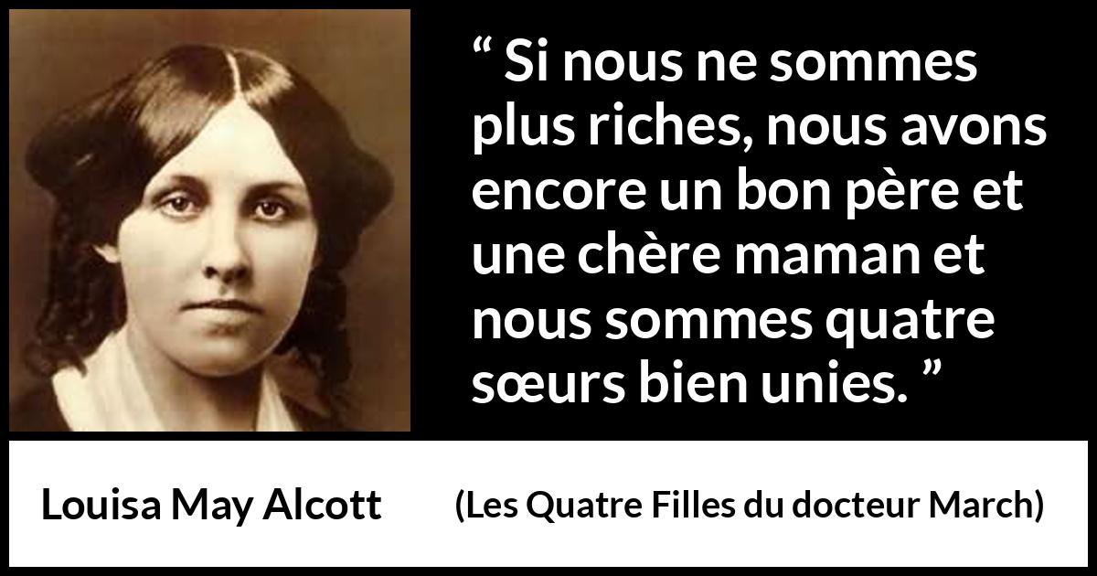 Citation de Louisa May Alcott sur l'argent tirée des Quatre Filles du docteur March - Si nous ne sommes plus riches, nous avons encore un bon père et une chère maman et nous sommes quatre sœurs bien unies.