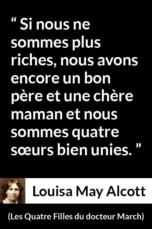 Citation de Louisa May Alcott sur l'argent tirée des Quatre Filles du docteur March - Si nous ne sommes plus riches, nous avons encore un bon père et une chère maman et nous sommes quatre sœurs bien unies.