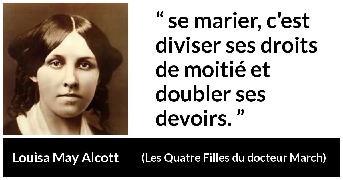 Citation de Louisa May Alcott sur le devoir tirée des Quatre Filles du docteur March - se marier, c'est diviser ses droits de moitié et doubler ses devoirs.