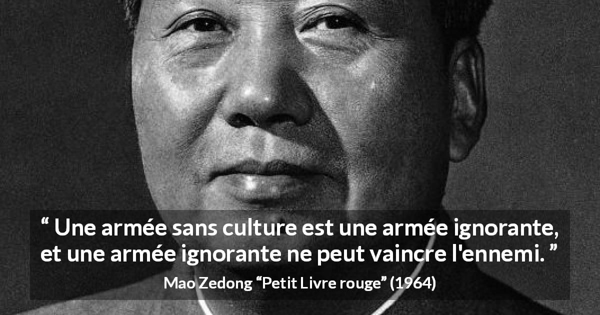 Citation de Mao Zedong sur la culture tirée de Petit Livre rouge - Une armée sans culture est une armée ignorante, et une armée ignorante ne peut vaincre l'ennemi.